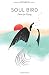 Soul Bird: Poems for Flying
