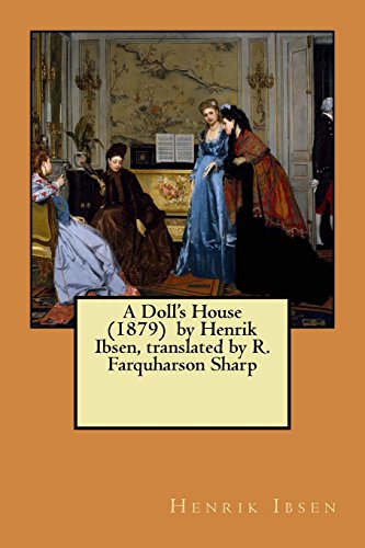 A Doll's House (1879) by Henrik Ibsen, translated by R. Farquharson Sharp