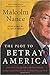 The Plot to Betray America: How Team Trump Embraced Our Enemies, Compromised Our Security, and How We Can Fix It