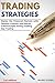 Trading Strategies: Master the Financial Markets with Options, Futures, and Stocks - 2 Manuscripts: Swing Trading, Day Trading