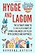 Hygge and Lagom: The Ultimate Guide to Scandinavian Ways of Living a Balanced Life Filled with Coziness and Happiness