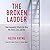 The Broken Ladder: How Inequality Affects the Way We Think, Live, and Die