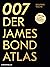 007. Der James Bond Atlas: 1954-2020: Filme, Schauplätze und Hintergründe