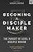 Becoming a Disciple Maker: The Pursuit of Level 5 Disciple Making