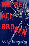 We're All Broken We're All Broken