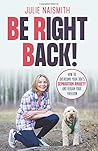 Be Right Back!: H...