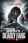 Dawn of the Deadly Fang by T. James Logan