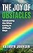 The Joy of Obstacles: Celebrating the Silver Lining in Difficult Days