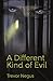 A Different Kind of Evil