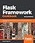Flask Framework Cookbook: Over 80 proven recipes and techniques for Python web development with Flask, 2nd Edition