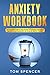 Anxiety Workbook: The Compl...