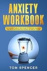 Anxiety Workbook: The Complete Guide to Help People to Overcome Depression, Fear, Stress And Anxiety. Give Up Being So Hard On Yourself.