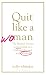 Quit Like A Woman