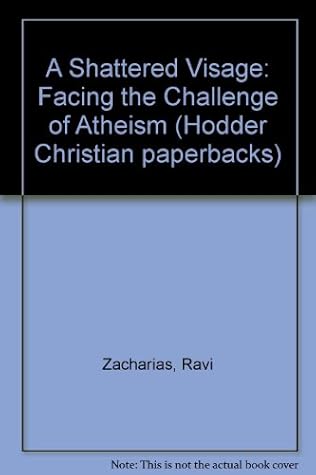 A Shattered Visage: Facing the Challenge of Atheism (Hodder Christian Paperbacks)