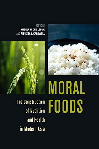 Moral Foods: The Construction of Nutrition and Health in Modern Asia (Kindle Edition)