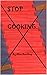 Stop Cooking