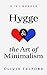 Hygge and The Art of Minimalism by Olivia Telford