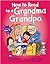 How to Read to a Grandma or Grandpa by Jean Reagan