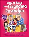 How to Read to a Grandma or Grandpa by Jean Reagan How to Read to a Grandma or Grandpa by Jean Reagan