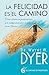 La felicidad es el camino: Cómo alinear tus pensamientos y tu trabajo para vivir la vida de tus Sueños (Spanish Edition)
