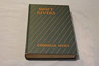 swift rivers by cornelia meigs swift rivers by cornelia meigs
