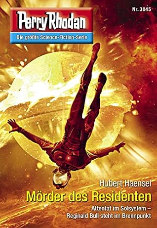 Perry Rhodan 3045: Mörder des Residenten: Perry Rhodan-Zyklus "Mythos" (Perry Rhodan-Erstauflage) (German Edition)