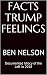 Facts Trump Feelings: Docum...