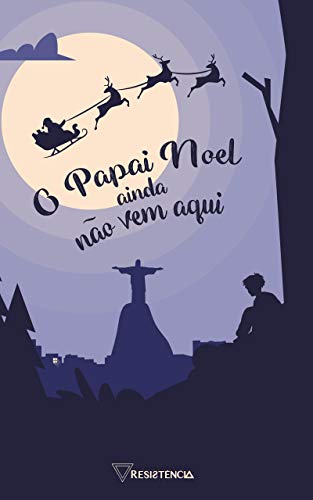 O Papai Noel ainda não vem aqui: Uma antologia de Natal (Kindle Edition)