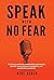 Speak With No Fear: Go from a nervous, nauseated, and sweaty speaker to an excited, energized, and passionate presenter