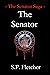 The Senator (The Senator Saga, #1). by S.P. Fletcher