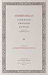 Andrés Bello: libertad, imperio, estilo Andrés Bello: libertad, imperio, estilo