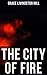The City of Fire