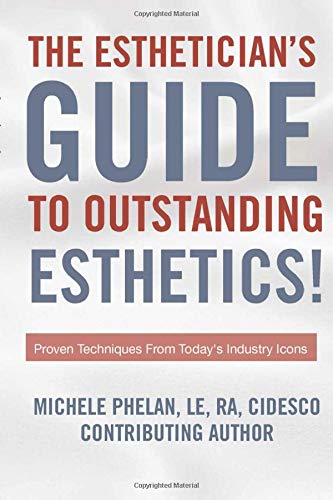 The Esthetician's Guide To Outstanding Esthetics!: Proven Techniques From Today's Industry Icons (Paperback)