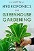 Hydroponics and Greenhouse Gardening: 3-in-1 Gardening Book to Grow Vegetables, Herbs, and Fruit All-Year-Round