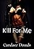Kill For Me