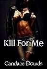 Kill For Me