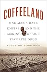 Book cover for Coffeeland: One Man's Dark Empire and the Making of Our Favorite Drug