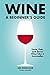 Wine: A Beginner's Guide