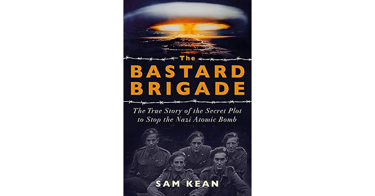 The Bastard Brigade The True Story of the Renegade Scientists and