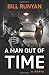 A Man Out of Time by Bill Runyan