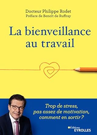 La Bienveillance Au Travail Trop De Stress Pas Assez De Motivation Comment En Sortir By Philippe Rodet