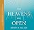 The Heavens Are Open