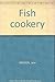 Fish cookery
