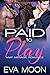 Paid to Play by Eva Moon