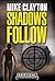Shadows Follow by Mike Clayton