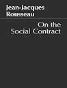 The Social Contract, or Principles of Political Right by Jean-Jacques Rousseau