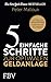 5 einfache Schritte zur optimalen Geldanlage (German Edition)