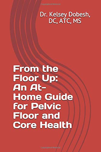 From the Floor Up: An At-Home Guide to Pelvic Floor and Core Health (Paperback)