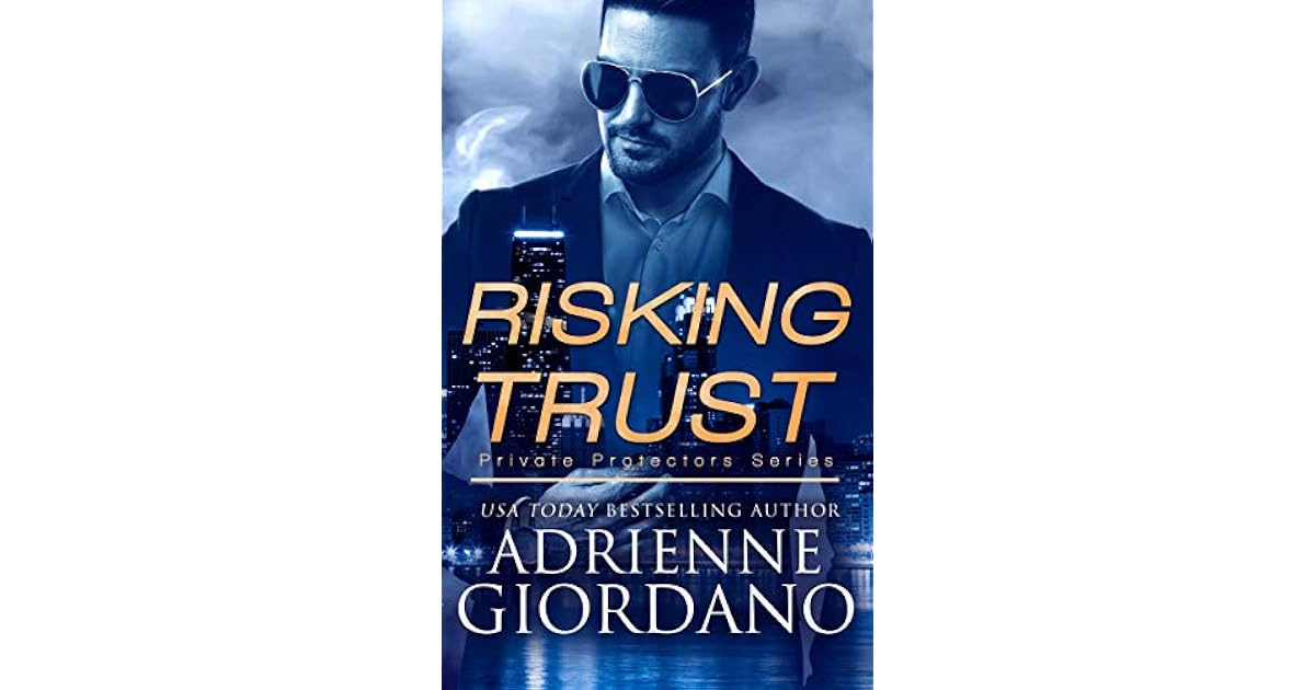 Risking Trust Private Protectors 1 By Adrienne Giordano
