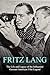 Fritz Lang by Charles River Editors Fritz Lang by Charles River Editors